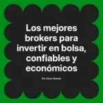 Los mejores brokers para invertir en bolsa, confiables y económicos
