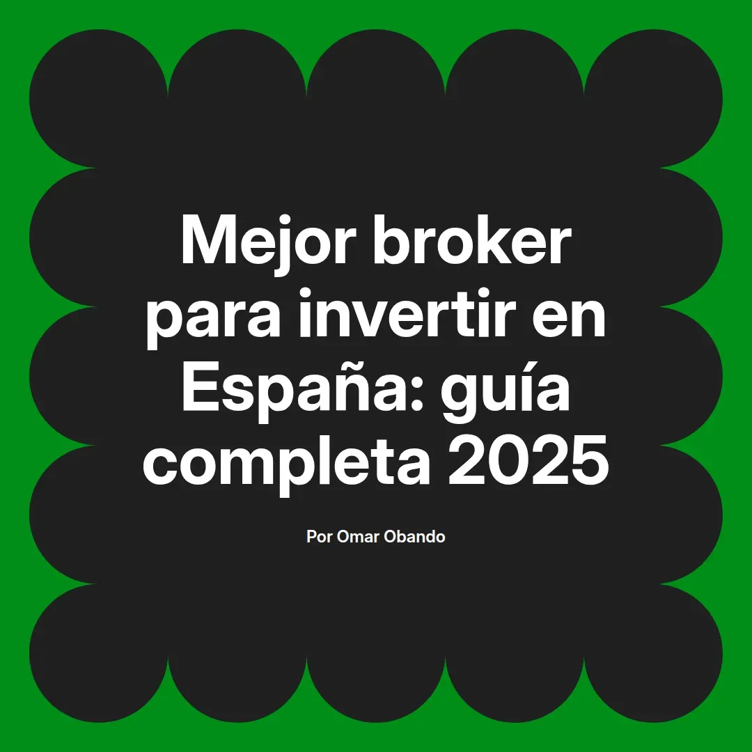 imagen destacada del post con un texto en el centro que dice Mejor broker para invertir en España: guía completa 2025 y abajo del texto aparece el nombre del autor Omar Obando