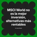 MSCI World no es la mejor inversión, alternativas más rentables