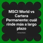 MSCI World vs Cartera Permanente: cuál rinde más a largo plazo
