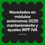 Novedades en módulos autónomos 2025 mantenimiento y ayudas IRPF IVA