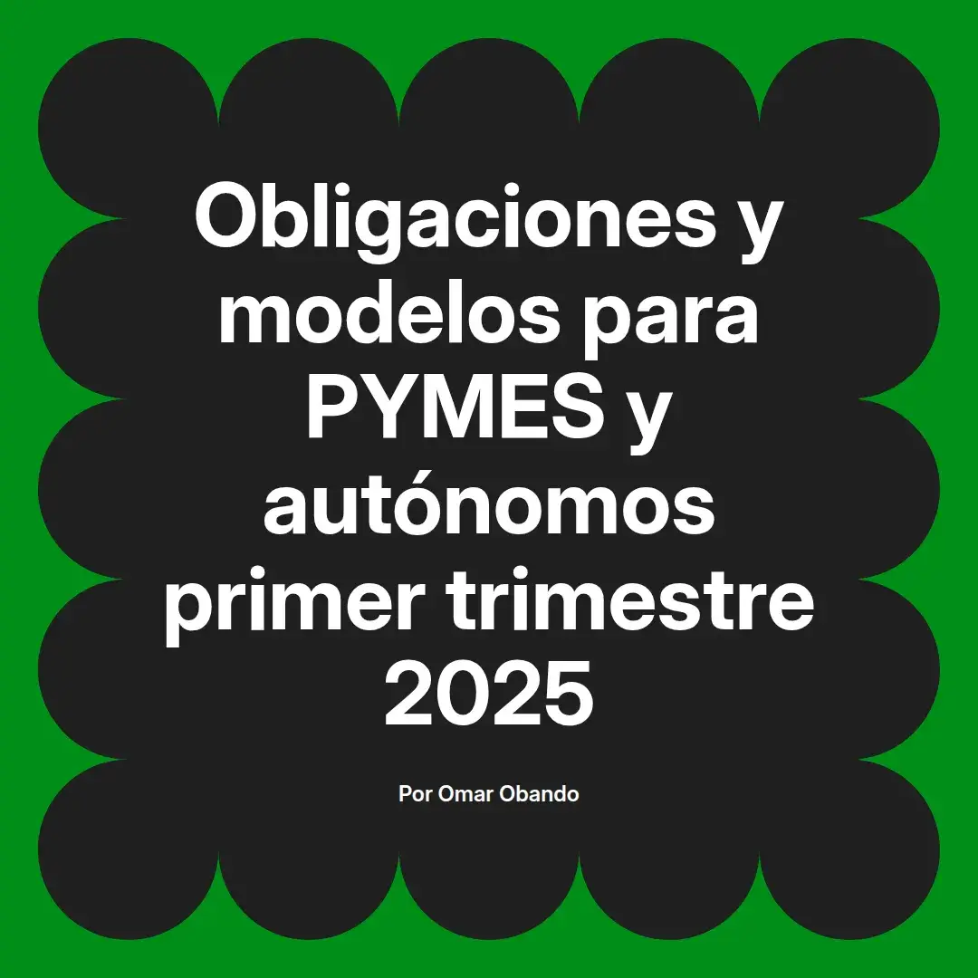 imagen destacada del post con un texto en el centro que dice Obligaciones y modelos para PYMES y autónomos primer trimestre 2025 y abajo del texto aparece el nombre del autor Omar Obando