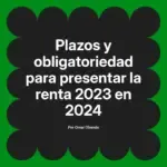 Plazos y obligatoriedad para presentar la renta 2023 en 2024