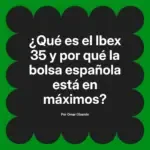 ¿Qué es el Ibex 35 y por qué la bolsa española está en máximos?