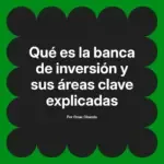 Qué es la banca de inversión y sus áreas clave explicadas