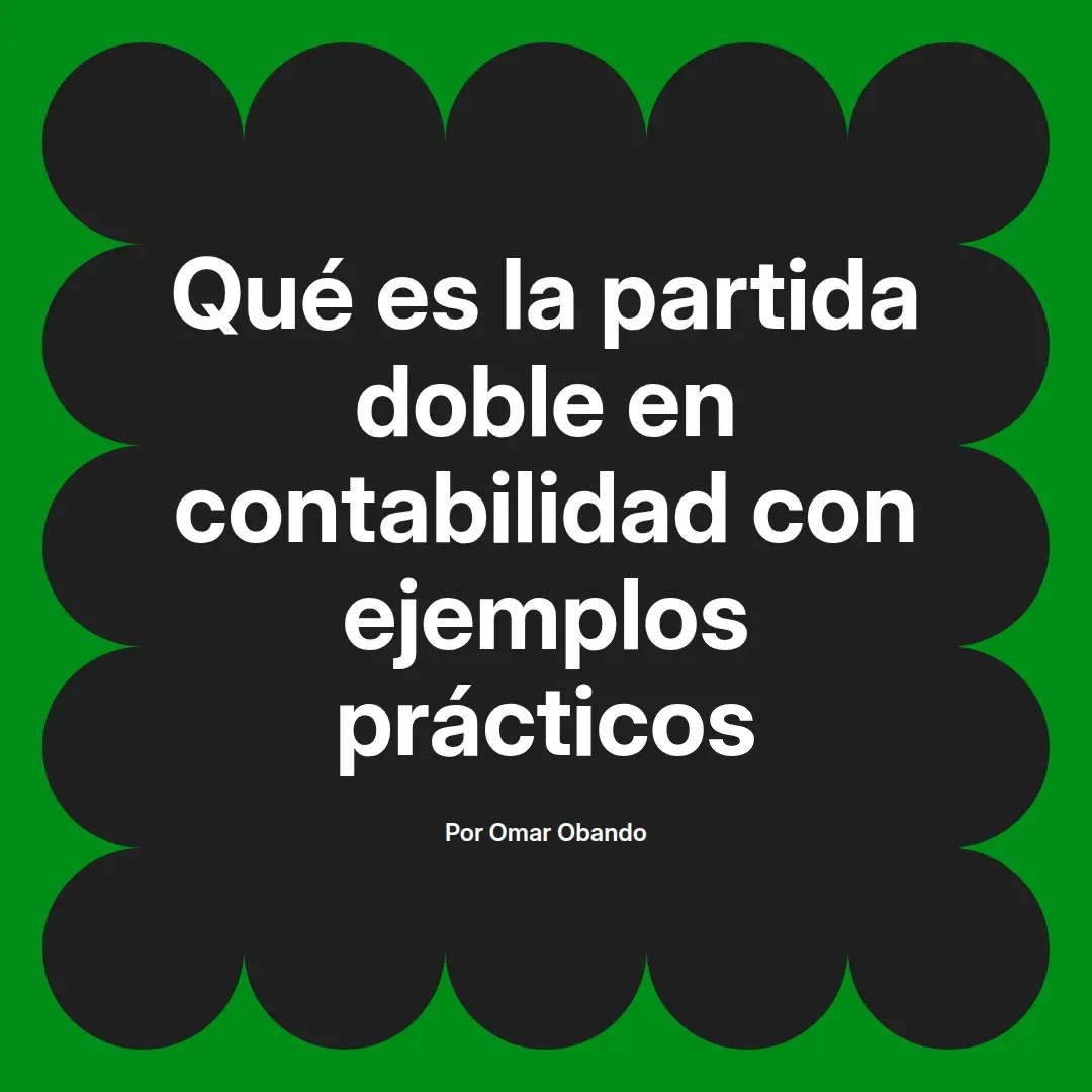 imagen destacada del post con un texto en el centro que dice Qué es la partida doble en contabilidad con ejemplos prácticos y abajo del texto aparece el nombre del autor Omar Obando