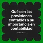 Qué son las provisiones contables y su importancia en contabilidad