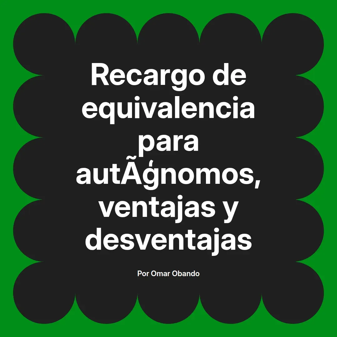 imagen destacada del post con un texto en el centro que dice Recargo de equivalencia para autónomos, ventajas y desventajas y abajo del texto aparece el nombre del autor Omar Obando