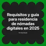 Requisitos y guía para residencia de nómadas digitales en 2025