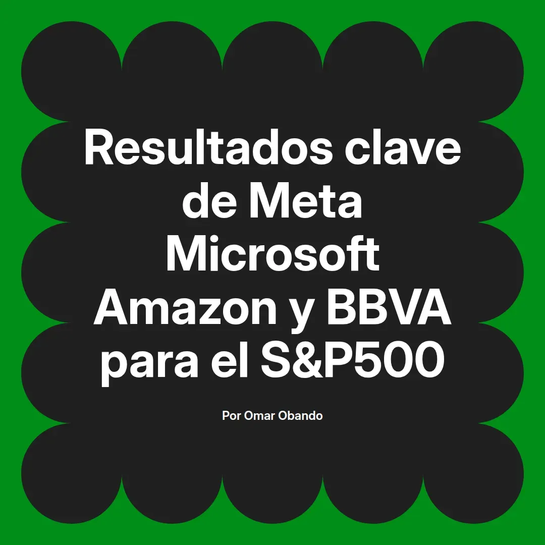 imagen destacada del post con un texto en el centro que dice Resultados clave de Meta Microsoft Amazon y BBVA para el S&P500 y abajo del texto aparece el nombre del autor Omar Obando