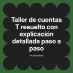Taller de cuentas T resuelto con explicación detallada paso a paso