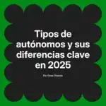 Tipos de autónomos y sus diferencias clave en 2025
