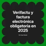 Verifactu y factura electrónica obligatoria en 2025
