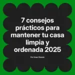 7 consejos prácticos para mantener tu casa limpia y ordenada 2025