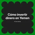 Cómo invertir dinero en Yemen