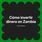 Cómo invertir dinero en Zambia