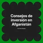 Consejos de inversión en Afganistán