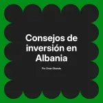 Consejos de inversión en Albania