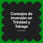 Consejos de inversión en Trinidad y Tobago