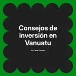 Consejos de inversión en Vanuatu