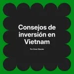 Consejos de inversión en Vietnam