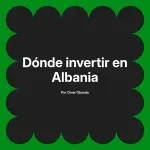 Dónde invertir en Albania