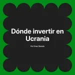Dónde invertir en Ucrania