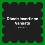 Dónde invertir en Vanuatu