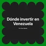 Dónde invertir en Venezuela