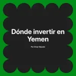 Dónde invertir en Yemen
