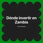 Dónde invertir en Zambia