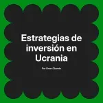 Estrategias de inversión en Ucrania
