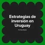 Estrategias de inversión en Uruguay
