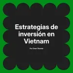 Estrategias de inversión en Vietnam