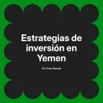 Estrategias de inversión en Yemen