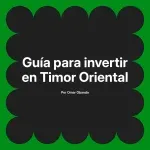 Guía para invertir en Timor Oriental