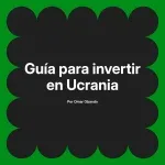 Guía para invertir en Ucrania