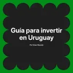 Guía para invertir en Uruguay