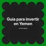 Guía para invertir en Yemen
