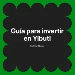 Guía para invertir en Yibuti