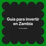 Guía para invertir en Zambia