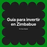 Guía para invertir en Zimbabue