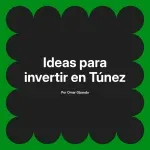 Ideas para invertir en Túnez
