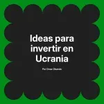 Ideas para invertir en Ucrania