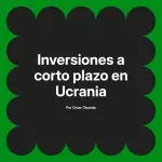 Inversiones a corto plazo en Ucrania