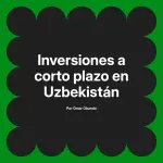 Inversiones a corto plazo en Uzbekistán