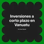 Inversiones a corto plazo en Vanuatu