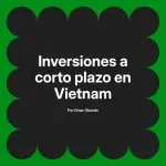 Inversiones a corto plazo en Vietnam