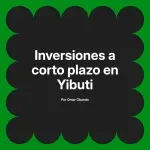 Inversiones a corto plazo en Yibuti