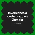 Inversiones a corto plazo en Zambia